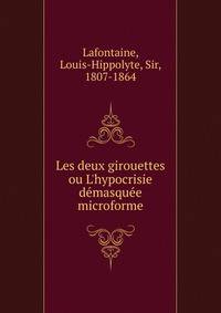 Les deux girouettes ou L'hypocrisie d?masqu?e microforme