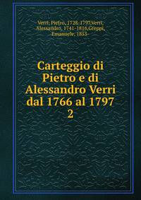 Carteggio di Pietro e di Alessandro Verri dal 1766 al 1797. 2