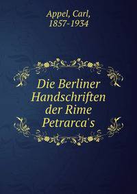 Die Berliner Handschriften der Rime Petrarca's