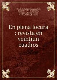 En plena locura : revista en veintiun cuadros