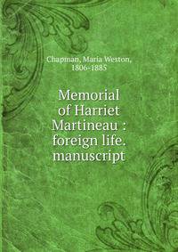 Memorial of Harriet Martineau : foreign life. manuscript