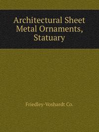 Architectural Sheet Metal Ornaments, Statuary