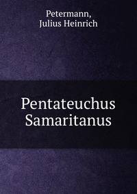 Pentateuchus Samaritanus. Ad Fidem Librorum Manuscriptorum