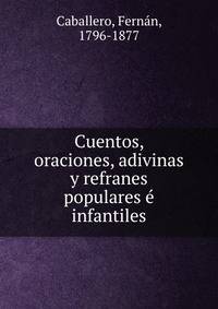 Cuentos, oraciones, adivinas y refranes populares e infantiles