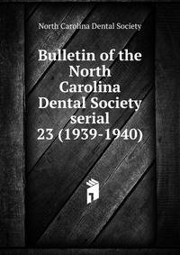 Bulletin of the North Carolina Dental Society serial. 23 (1939-1940)