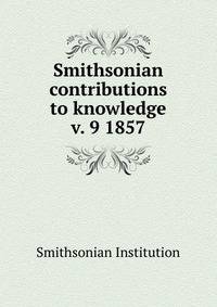 Smithsonian contributions to knowledge. v. 9 1857