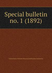 Special bulletin. no. 1 (1892)