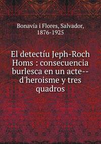 El detect?u Jeph-Roch Homs : consecuencia burlesca en un acte--d'heroisme y tres quadros