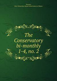 The Conservatory bi-monthly. 1-4, no. 2