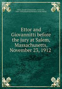 Ettor and Giovannitti before the jury at Salem, Massachusetts, November 23, 1912