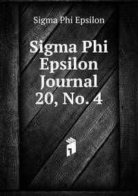 Sigma Phi Epsilon Journal. 20, No. 4