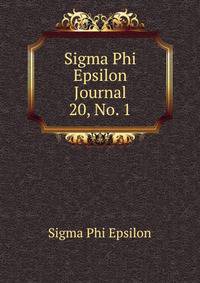 Sigma Phi Epsilon Journal. 20, No. 1
