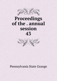 Proceedings of the . annual session. 43