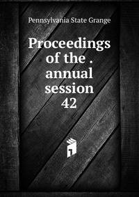 Proceedings of the . annual session. 42