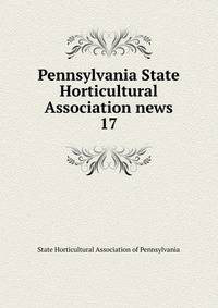 Pennsylvania State Horticultural Association news. 17