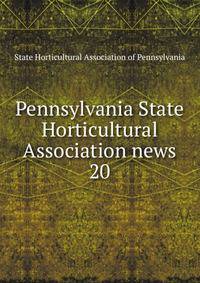 Pennsylvania State Horticultural Association news. 20