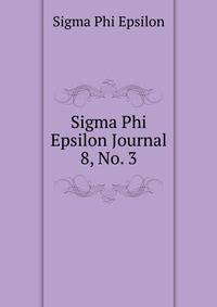 Sigma Phi Epsilon Journal. 8, No. 3