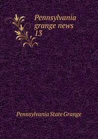 Pennsylvania grange news. 13