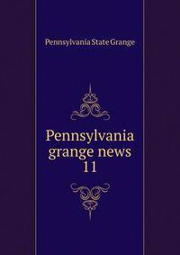 Pennsylvania grange news. 11