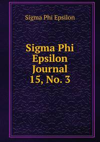 Sigma Phi Epsilon Journal. 15, No. 3