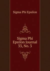 Sigma Phi Epsilon Journal. 33, No. 3