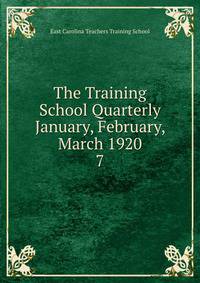 The Training School Quarterly January, February, March 1920. 7