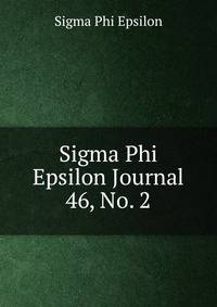 Sigma Phi Epsilon Journal. 46, No. 2