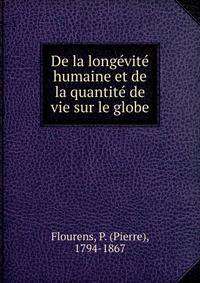 De la longevite humaine et de la quantite de vie sur le globe