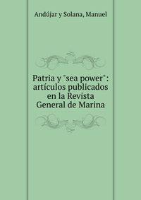 Patria y "sea power": art?culos publicados en la Revista General de Marina