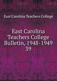 East Carolina Teachers College Bulletin, 1948-1949. 39