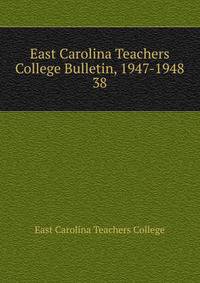 East Carolina Teachers College Bulletin, 1947-1948. 38