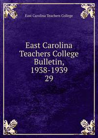 East Carolina Teachers College Bulletin, 1938-1939. 29