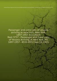 Passenger and crew lists of vessels arriving at New York, New York, 1897-1957 microform. Reel 3757 - Passenger and Crew Lists of Vessels Arriving at New York, NY, 1897-1957 - 8551-8552 Nov 14, 1925