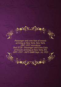Passenger and crew lists of vessels arriving at New York, New York, 1897-1957 microform. Reel 3720 - Passenger and Crew Lists of Vessels Arriving at New York, NY, 1897-1957 - 8479-8480 Sept. 14, 1925