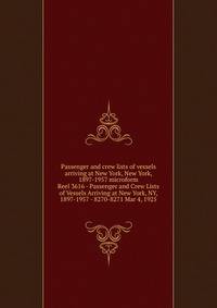 Passenger and crew lists of vessels arriving at New York, New York, 1897-1957 microform. Reel 3616 - Passenger and Crew Lists of Vessels Arriving at New York, NY, 1897-1957 - 8270-8271 Mar 4, 1925