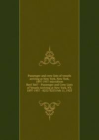 Passenger and crew lists of vessels arriving at New York, New York, 1897-1957 microform. Reel 3607 - Passenger and Crew Lists of Vessels Arriving at New York, NY, 1897-1957 - 8252-8253 Feb 11, 1925