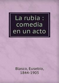 La rubia : comedia en un acto