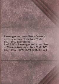 Passenger and crew lists of vessels arriving at New York, New York, 1897-1957 microform. Reel 3533 - Passenger and Crew Lists of Vessels Arriving at New York, NY, 1897-1957 - 8093-8094 Sept. 2, 1924