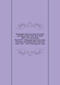 Passenger and crew lists of vessels arriving at New York, New York, 1897-1957 microform. Reel 3479 - Passenger and Crew Lists of Vessels Arriving at New York, NY, 1897-1957 - 7957-7959 Apr 25, 1924