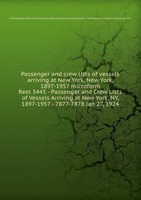 Passenger and crew lists of vessels arriving at New York, New York, 1897-1957 microform. Reel 3445 - Passenger and Crew Lists of Vessels Arriving at New York, NY, 1897-1957 - 7877-7878 Jan 27, 1924