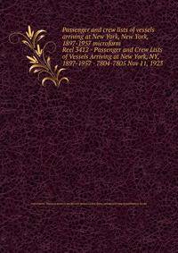 Passenger and crew lists of vessels arriving at New York, New York, 1897-1957 microform. Reel 3412 - Passenger and Crew Lists of Vessels Arriving at New York, NY, 1897-1957 - 7804-7805 Nov 11, 1923