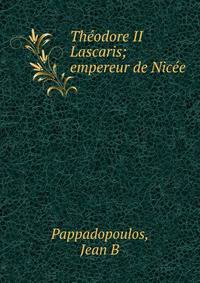 Th?odore II Lascaris; empereur de Nic?e