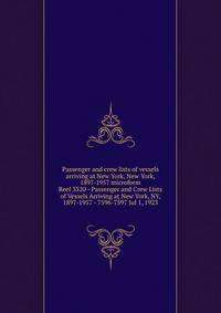 Passenger and crew lists of vessels arriving at New York, New York, 1897-1957 microform. Reel 3320 - Passenger and Crew Lists of Vessels Arriving at New York, NY, 1897-1957 - 7596-7597 Jul 1, 1923