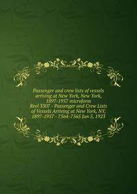 Passenger and crew lists of vessels arriving at New York, New York, 1897-1957 microform. Reel 3307 - Passenger and Crew Lists of Vessels Arriving at New York, NY, 1897-1957 - 7564-7565 Jun 5, 1923