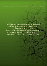 Passenger and crew lists of vessels arriving at New York, New York, 1897-1957 microform. Reel 3304 - Passenger and Crew Lists of Vessels Arriving at New York, NY, 1897-1957 - 7557-7558 May 31, 1923