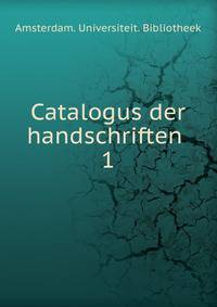 Catalogus der handschriften . 1