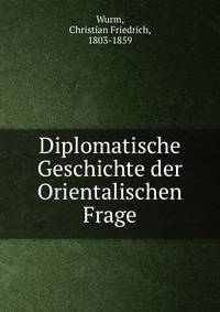 Diplomatische Geschichte der Orientalischen Frage