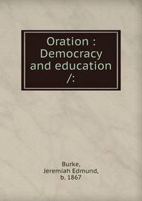 Oration : Democracy and education /: