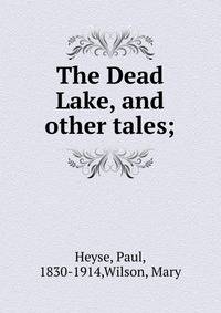 The Dead Lake, and other tales;