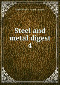 Steel and metal digest. 4